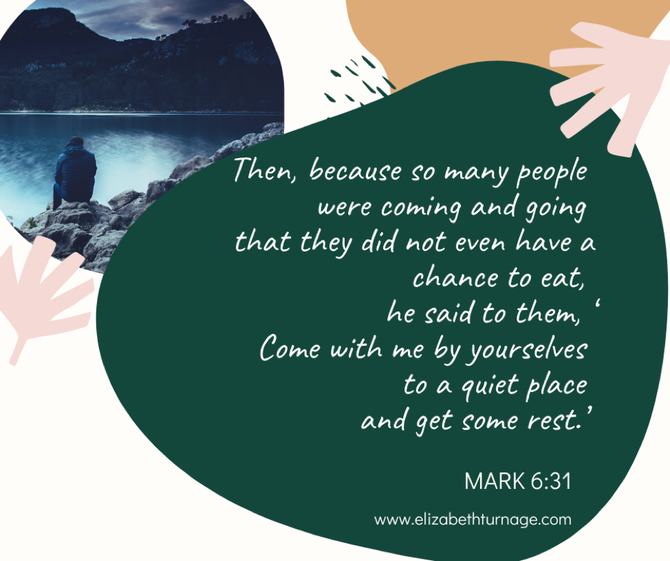 mark6.31 Then, because so many people were coming and going that they did not even have a chance to eat, he said to them, ‘Come with me by yourselves to a quiet place and get some rest.’ Mark 6:31