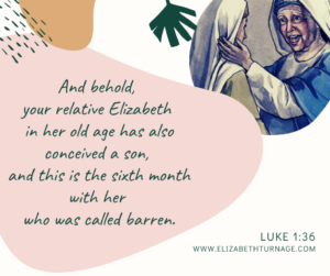 And behold, your relative Elizabeth in her old age has also conceived a son, and this is the sixth month with her who was called barren. Luke 1:36