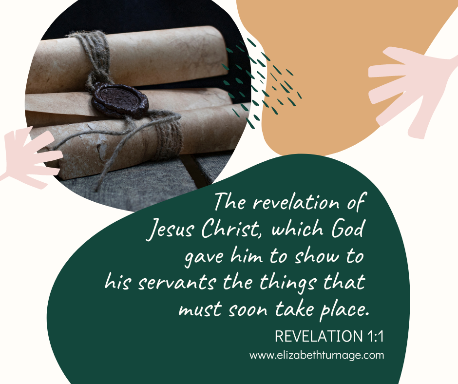 The revelation of Jesus Christ, which God gave him to show to his servants the things that must soon take place. Revelation 1:1.