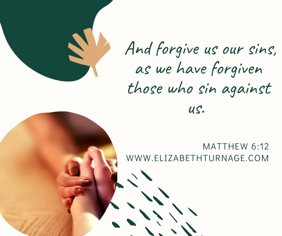 jn 1:5 – Matthew 6.12 And forgive us our sins, as we have forgiven those who sin against us. Matthew 6:12
