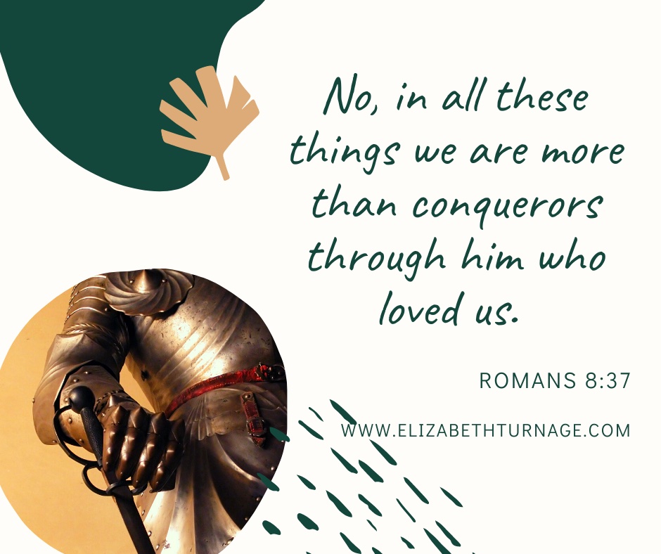 Romans 8.37 No, in all these things we are more than conquerors through him who loved us. Romans 8:37