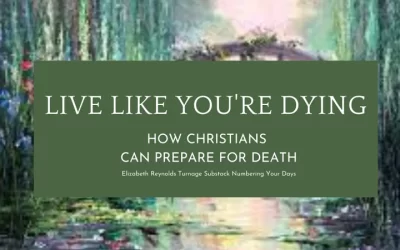Living like We’re Dying: How Christians Can Prepare for Death