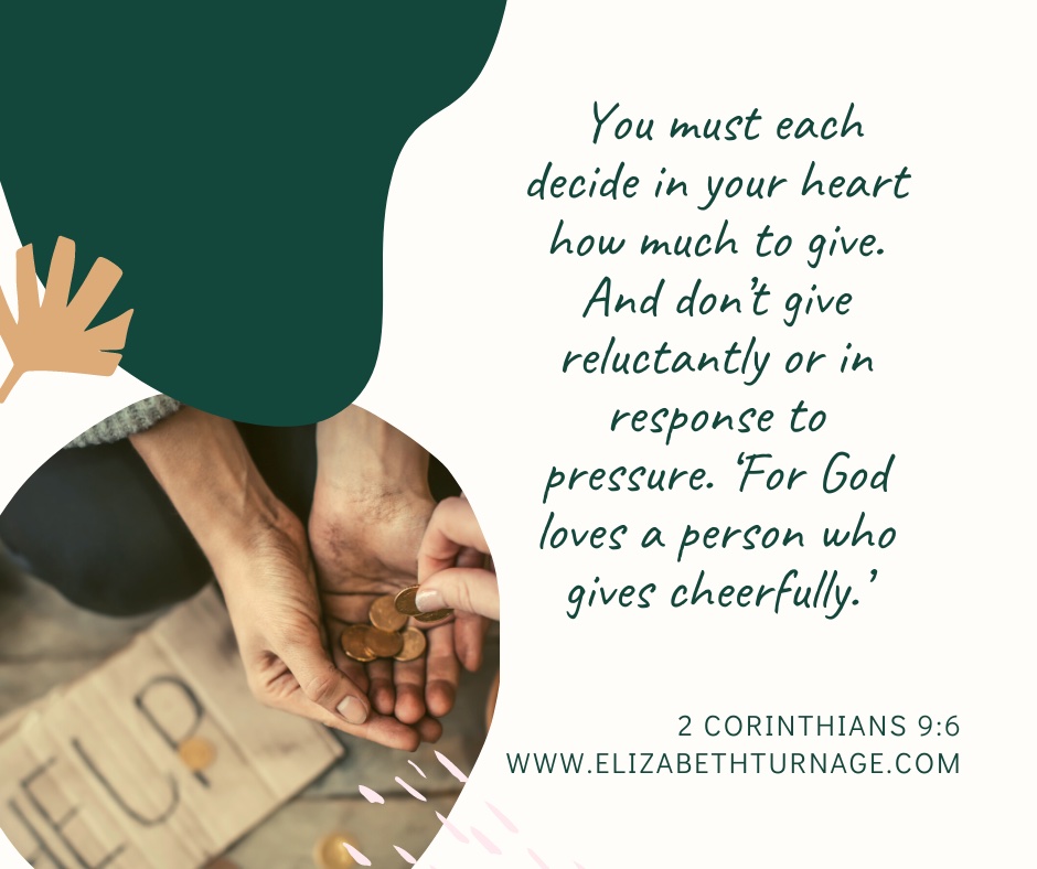 matt 6:12 – 2 Cor 9:6 You must each decide in your heart how much to give. And don’t give reluctantly or in response to pressure. ‘For God loves a person who gives cheerfully.’” 2 Corinthians 9:6You must each decide in your heart how much to give. And don’t give reluctantly or in response to pressure. ‘For God loves a person who gives cheerfully.’” 2 Corinthians 9:6