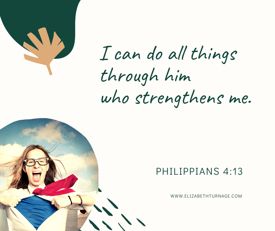 Phil. 4.13 I can do all things through him who strengthens me. Philippians 4:13