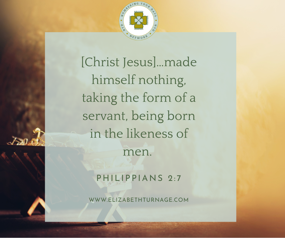 [Christ Jesus]…made himself nothing, taking the form of a servant, being born in the likeness of men. Philippians 2:7
