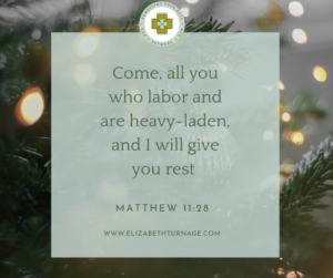 Come, all you who labor and are heavy-laden, and I will give you rest. Matthew 11:28