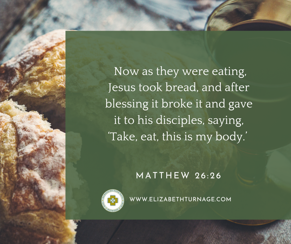 Now as they were eating, Jesus took bread, and after blessing it broke it and gave it to his disciples, saying, ‘Take, eat, this is my body.’ Matthew 26:26