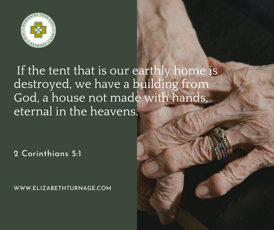 If the tent that is our earthly home is destroyed, we have a building from God, a house not made with hands, eternal in the heavens 2 Corinthians 5:1
