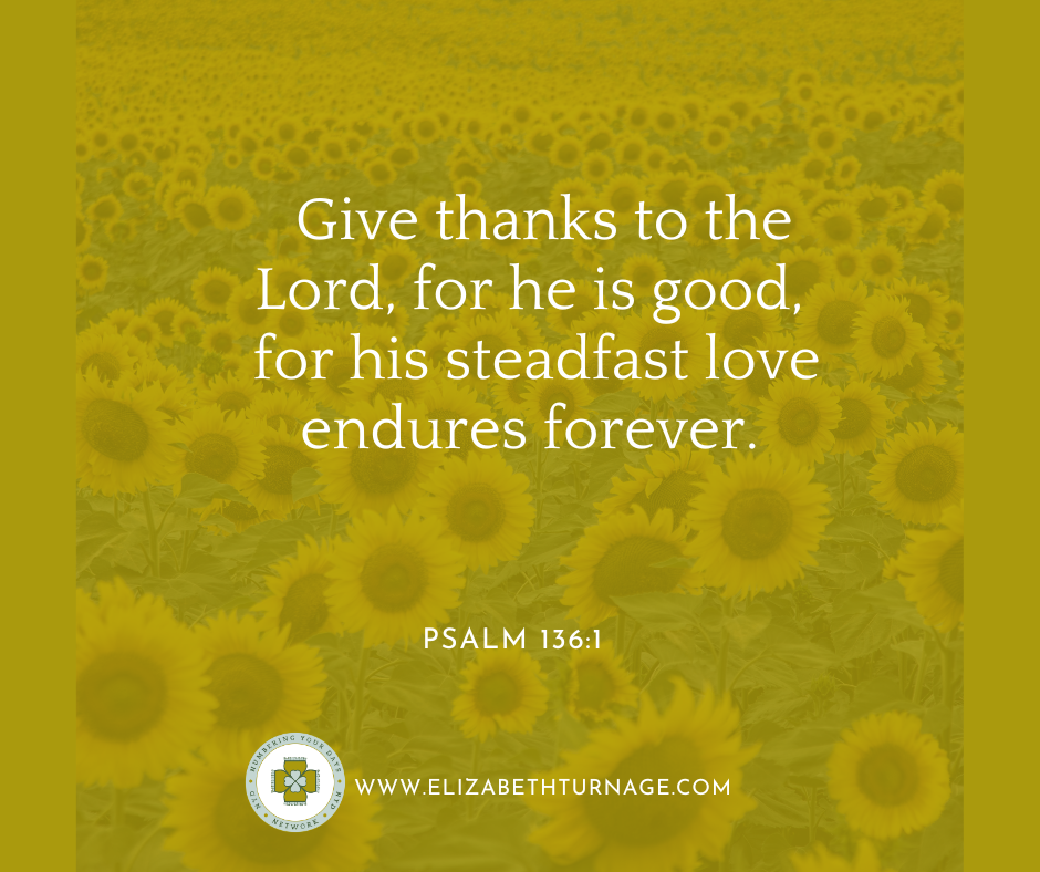 PSALM 1361 Give thanks to the Lord, for he is good, for his steadfast love endures forever. Psalm 136:1