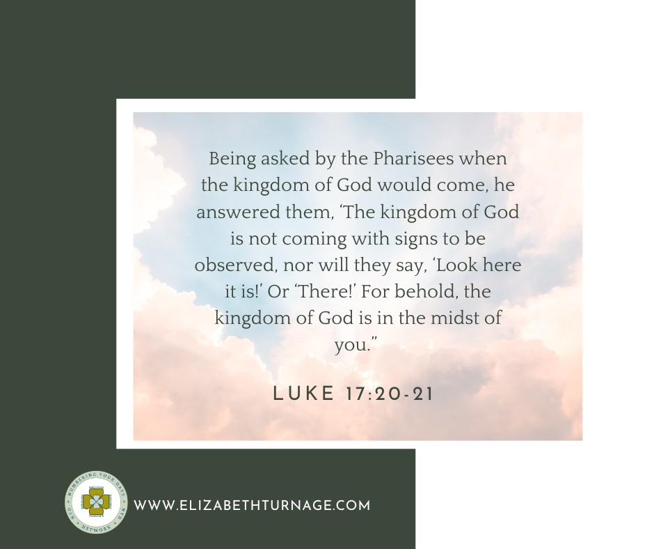Daily Prayer Facebook Post (Landscape)) – Luke 17:20-21 Being asked by the Pharisees when the kingdom of God would come, he answered them, ‘The kingdom of God is not coming with signs to be observed, nor will they say, ‘Look here it is!’ Or ‘There!’ For behold, the kingdom of God is in the midst of you.” Luke 17:20-21