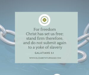 For freedom Christ has set us free; stand firm therefore, and do not submit again to a yoke of slavery. Galatians 5:1