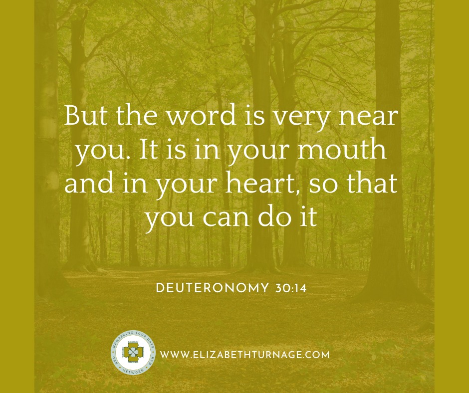 But the word is very near you. It is in your mouth and in your heart, so that you can do it