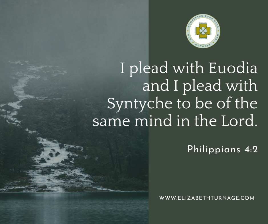 Philippians 4_2 I plead with Euodia and I plead with Syntyche to be of the same mind in the Lord.