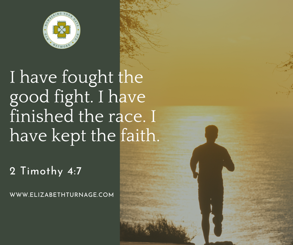 2 Timothy 47 I have fought the good fight. I have finished the race. I have kept the faith