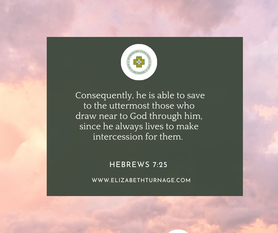Heb7_25 Consequently, he is able to save to the uttermost those who draw near to God through him, since he always lives to make intercession for them.