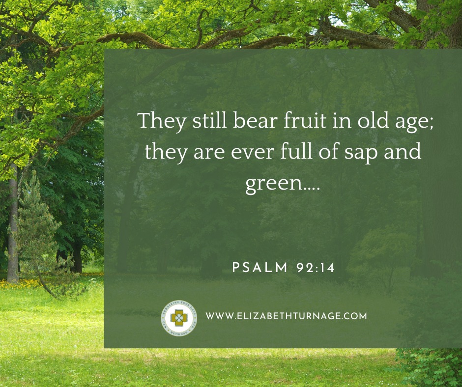 Psalm92_14 They still bear fruit in old age; they are ever full of sap and green