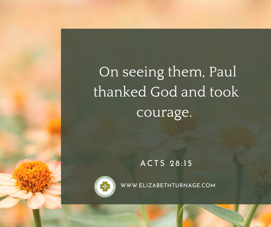 On seeing them, Paul thanked God and took courage.