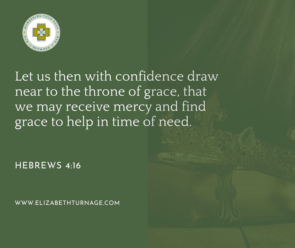 Let us then with confidence draw near to the throne of grace, that we may receive mercy and find grace to help in time of need.