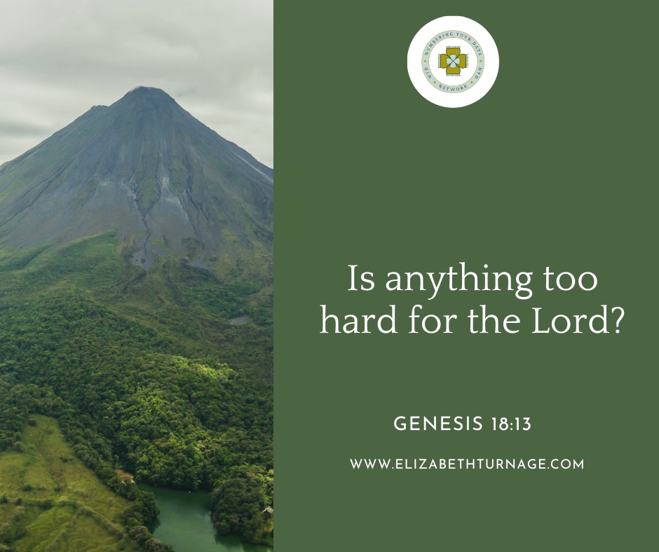 Is anything too hard for the Lord?