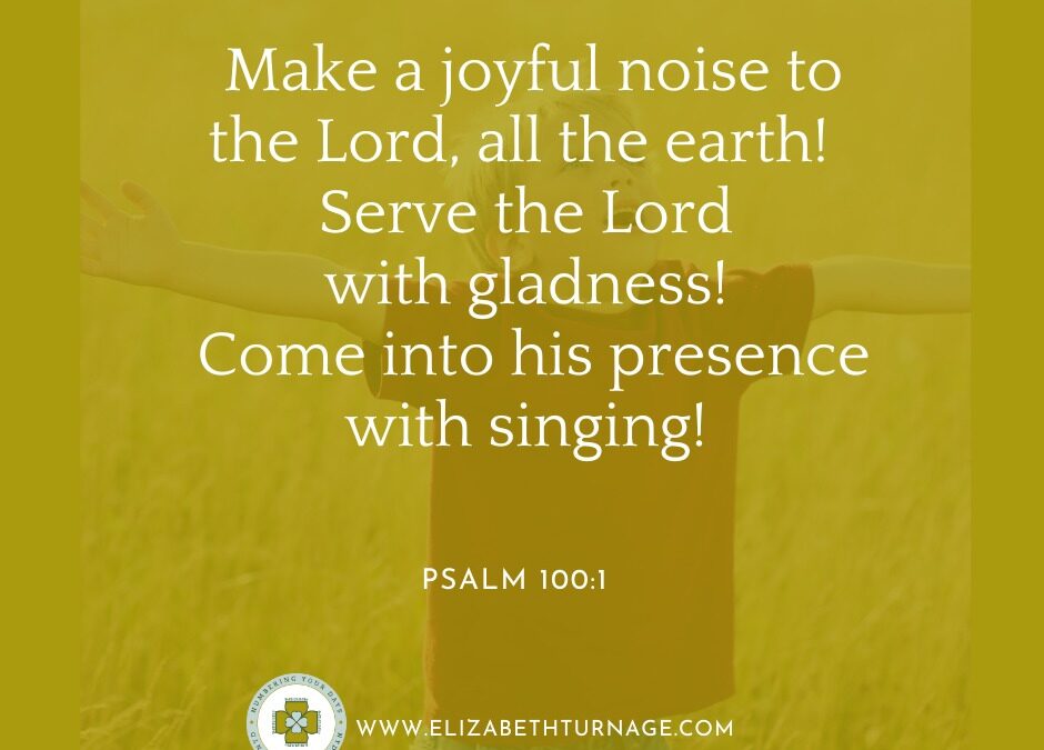 A Prayer about Why We Make a Joyful Noise