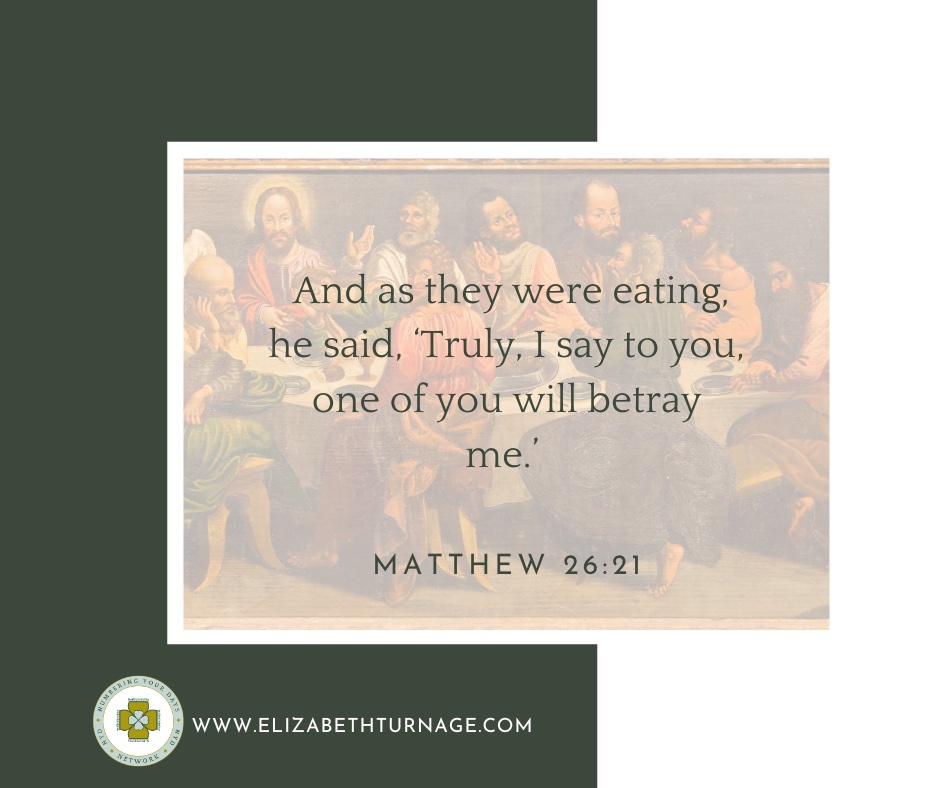Matthew26_21 And as they were eating, he said, ‘Truly, I say to you, one of you will betray me.